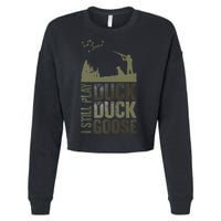 I Still Play Duck Goose Duck Hunter Hunting Cropped Pullover Crew