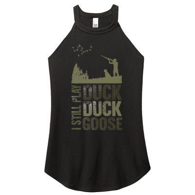 I Still Play Duck Goose Duck Hunter Hunting Women's Perfect Tri Rocker Tank