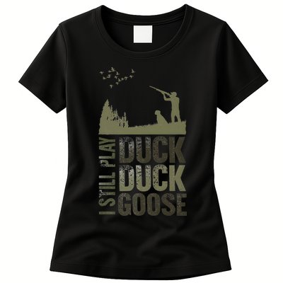 I Still Play Duck Goose Duck Hunter Hunting Womens T-Shirt