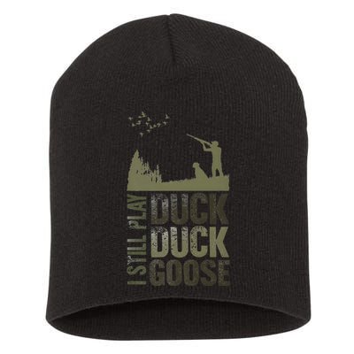 I Still Play Duck Goose Duck Hunter Hunting Short Acrylic Beanie
