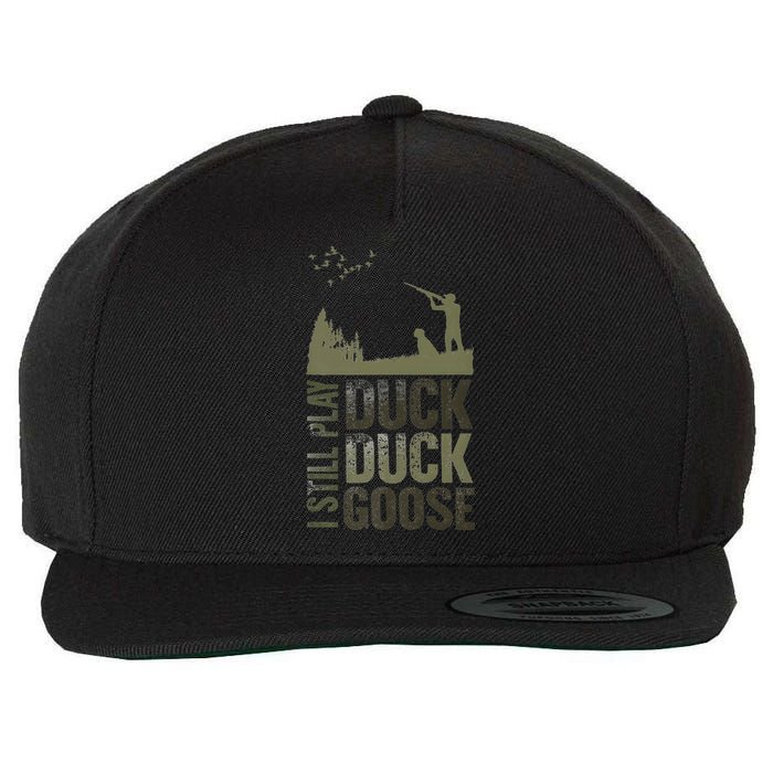 I Still Play Duck Goose Duck Hunter Hunting Wool Snapback Cap