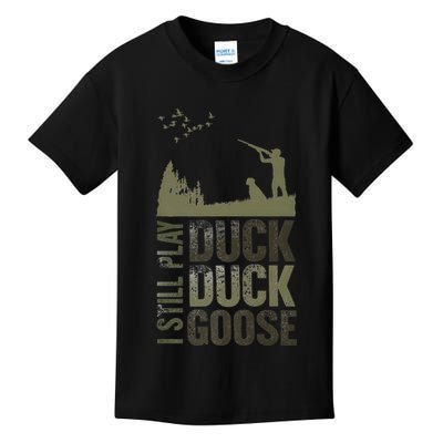 I Still Play Duck Goose Duck Hunter Hunting Kids T-Shirt