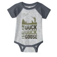 I Still Play Duck Goose Duck Hunter Hunting Infant Baby Jersey Bodysuit