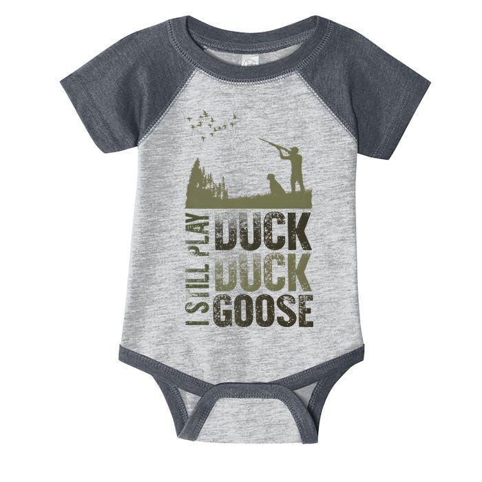 I Still Play Duck Goose Duck Hunter Hunting Infant Baby Jersey Bodysuit