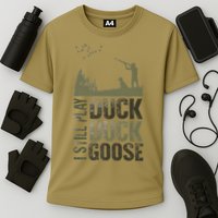 I Still Play Duck Goose Duck Hunter Hunting Performance Shirt
