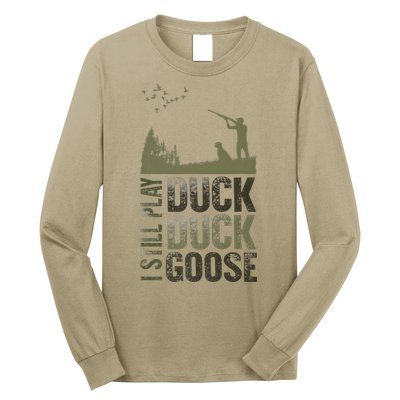 I Still Play Duck Goose Duck Hunter Hunting Long Sleeve Shirt