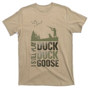 I Still Play Duck Goose Duck Hunter Hunting T-Shirt