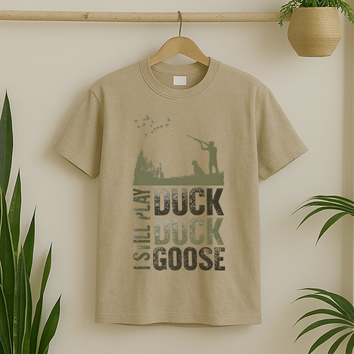 I Still Play Duck Goose Duck Hunter Hunting T-Shirt