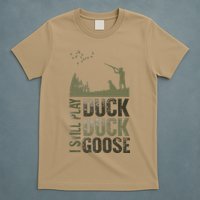 I Still Play Duck Goose Duck Hunter Hunting T-Shirt