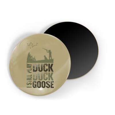 I Still Play Duck Goose Duck Hunter Hunting Magnet