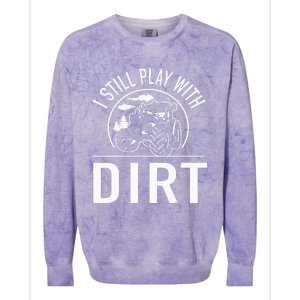 I Still Play With Dirt Funny Tractor Farm Truck Colorblast Crewneck Sweatshirt