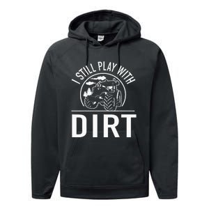 I Still Play With Dirt Funny Tractor Farm Truck Performance Fleece Hoodie