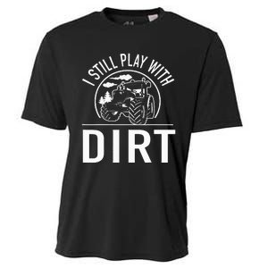 I Still Play With Dirt Funny Tractor Farm Truck Cooling Performance Crew T-Shirt