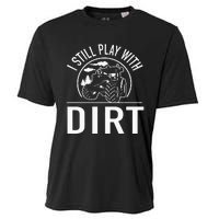 I Still Play With Dirt Funny Tractor Farm Truck Cooling Performance Crew T-Shirt