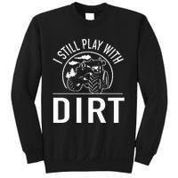 I Still Play With Dirt Funny Tractor Farm Truck Sweatshirt