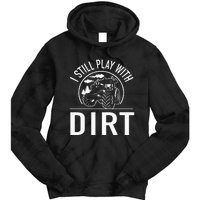 I Still Play With Dirt Funny Tractor Farm Truck Tie Dye Hoodie