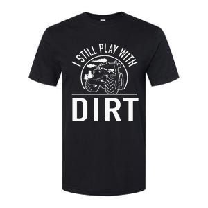 I Still Play With Dirt Funny Tractor Farm Truck Softstyle CVC T-Shirt