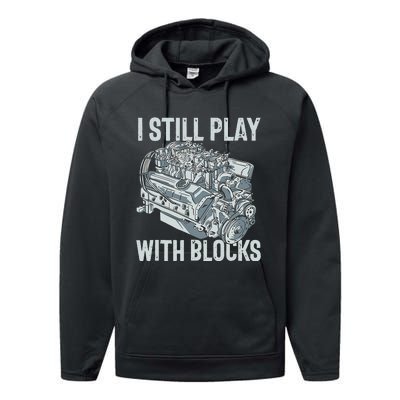 I Still Play With Blocks Drag Racing Carguy Plays With Cars Performance Fleece Hoodie