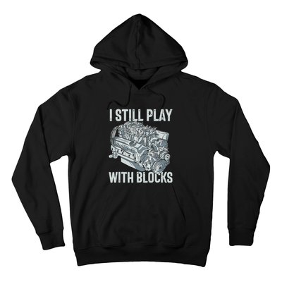 I Still Play With Blocks Drag Racing Carguy Plays With Cars Hoodie