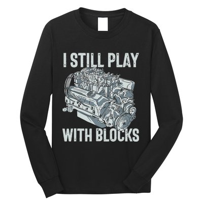 I Still Play With Blocks Drag Racing Carguy Plays With Cars Long Sleeve Shirt