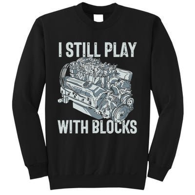 I Still Play With Blocks Drag Racing Carguy Plays With Cars Sweatshirt