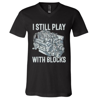 I Still Play With Blocks Drag Racing Carguy Plays With Cars V-Neck T-Shirt