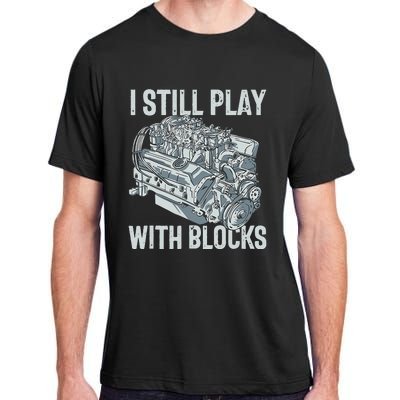 I Still Play With Blocks Drag Racing Carguy Plays With Cars Adult ChromaSoft Performance T-Shirt