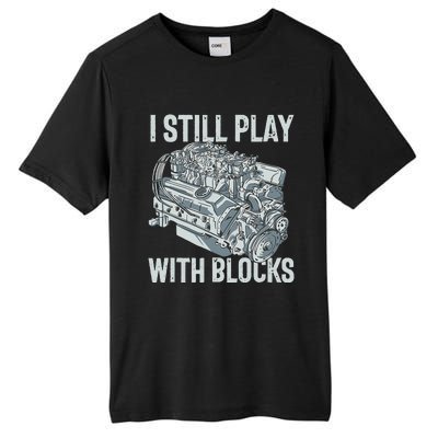 I Still Play With Blocks Drag Racing Carguy Plays With Cars Tall Fusion ChromaSoft Performance T-Shirt