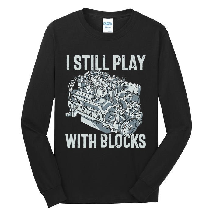 I Still Play With Blocks Drag Racing Carguy Plays With Cars Tall Long Sleeve T-Shirt