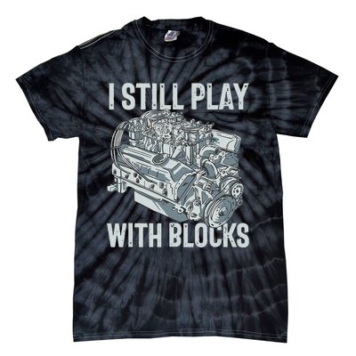 I Still Play With Blocks Drag Racing Carguy Plays With Cars Tie-Dye T-Shirt