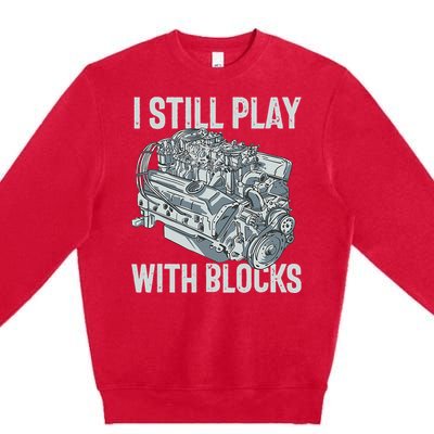 I Still Play With Blocks Drag Racing Carguy Plays With Cars Premium Crewneck Sweatshirt