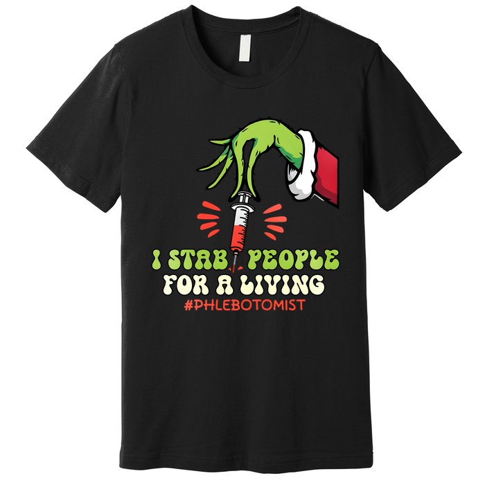 I Stab People For A Living Phlebotomy Christmas Premium T-Shirt