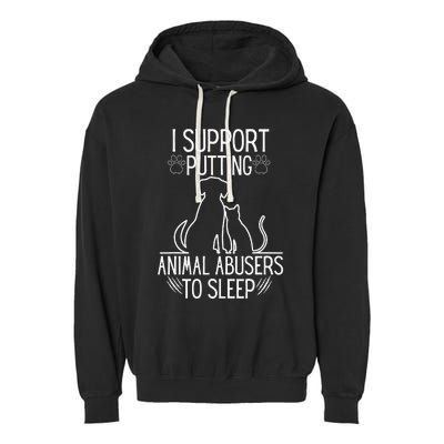 I Support Putting Animal Abusers To Sleep Dog Cat Lover Garment-Dyed Fleece Hoodie