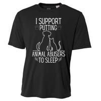 I Support Putting Animal Abusers To Sleep Dog Cat Lover Cooling Performance Crew T-Shirt