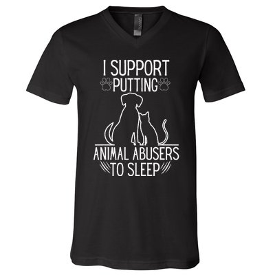 I Support Putting Animal Abusers To Sleep Dog Cat Lover V-Neck T-Shirt