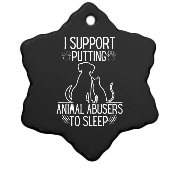 I Support Putting Animal Abusers To Sleep Dog Cat Lover Ceramic Star Ornament