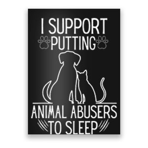 I Support Putting Animal Abusers To Sleep Dog Cat Lover Poster