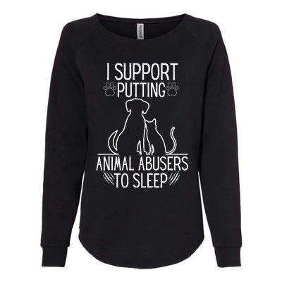 I Support Putting Animal Abusers To Sleep Dog Cat Lover Womens California Wash Sweatshirt