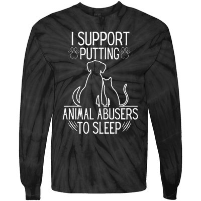 I Support Putting Animal Abusers To Sleep Dog Cat Lover Tie-Dye Long Sleeve Shirt