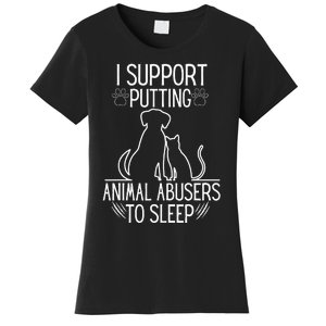 I Support Putting Animal Abusers To Sleep Dog Cat Lover Women's T-Shirt