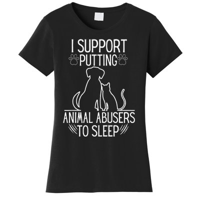 I Support Putting Animal Abusers To Sleep Dog Cat Lover Women's T-Shirt