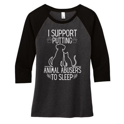 I Support Putting Animal Abusers To Sleep Dog Cat Lover Women's Tri-Blend 3/4-Sleeve Raglan Shirt