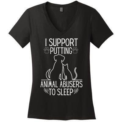 I Support Putting Animal Abusers To Sleep Dog Cat Lover Women's V-Neck T-Shirt