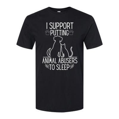 I Support Putting Animal Abusers To Sleep Dog Cat Lover Softstyle CVC T-Shirt