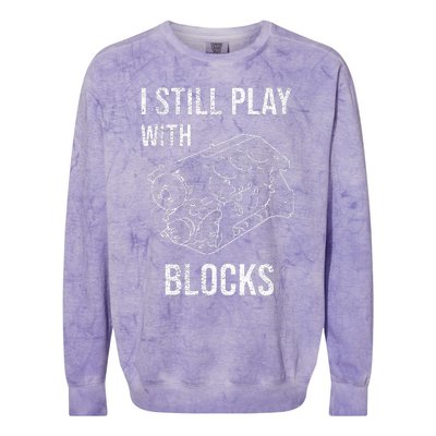 I Still Play With Blocks Colorblast Crewneck Sweatshirt