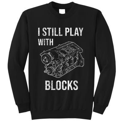 I Still Play With Blocks Sweatshirt