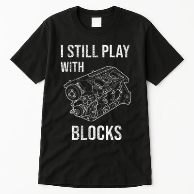I Still Play With Blocks Tall T-Shirt