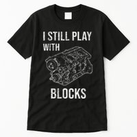 I Still Play With Blocks Tall T-Shirt