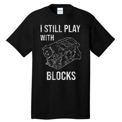 I Still Play With Blocks Tall T-Shirt