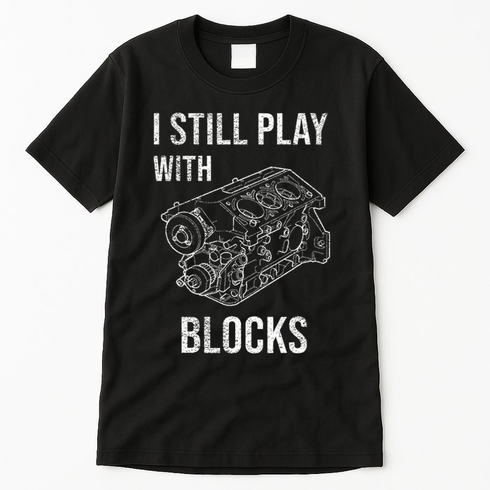 I Still Play With Blocks Tall T-Shirt